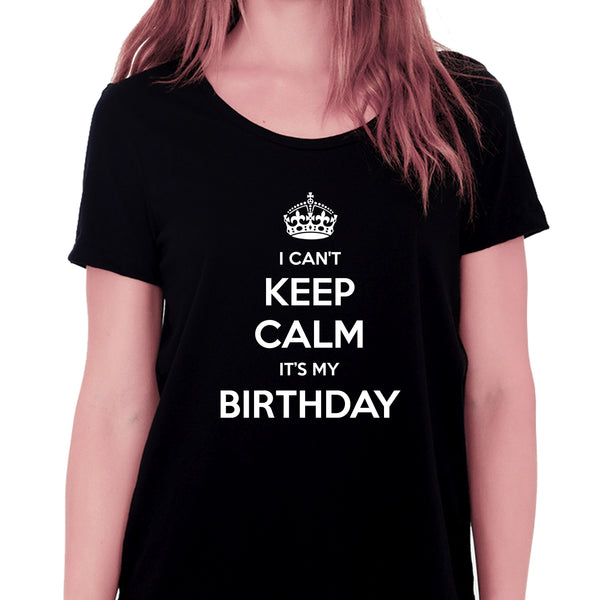 I Can't Keep Calm It's My Birthday T-shirt for Women - Let's Beach