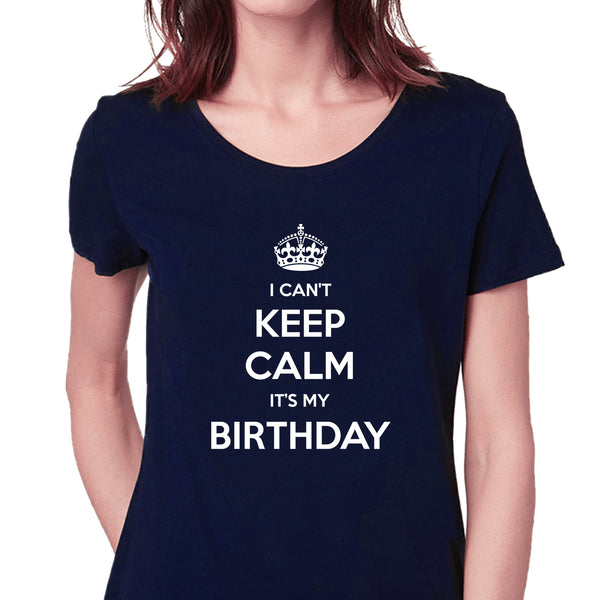 I Can't Keep Calm It's My Birthday T-shirt for Women - Let's Beach