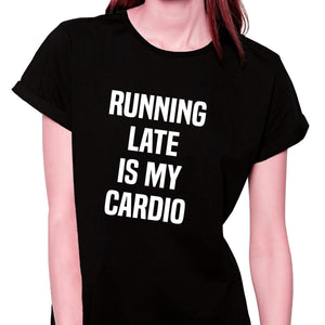 Running Late Is My Cardio T-shirt for Women - Let's Beach