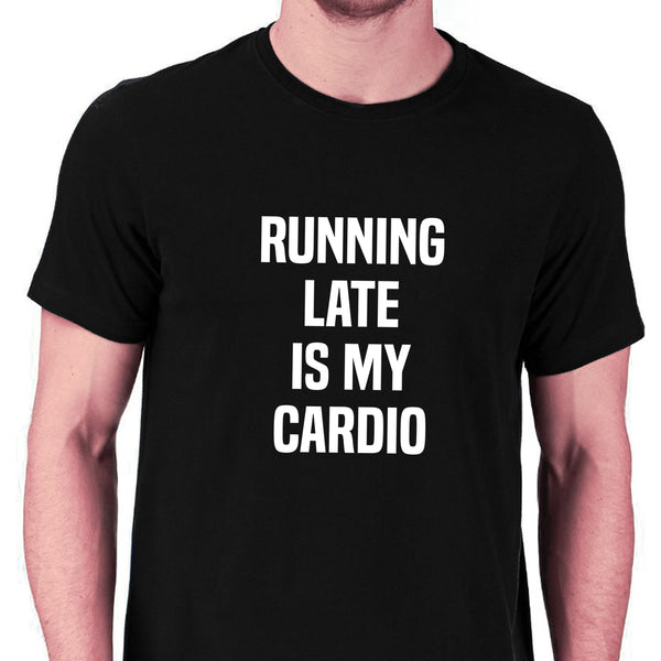 Running Late Is My Cardio T-shirt for Men - Let's Beach